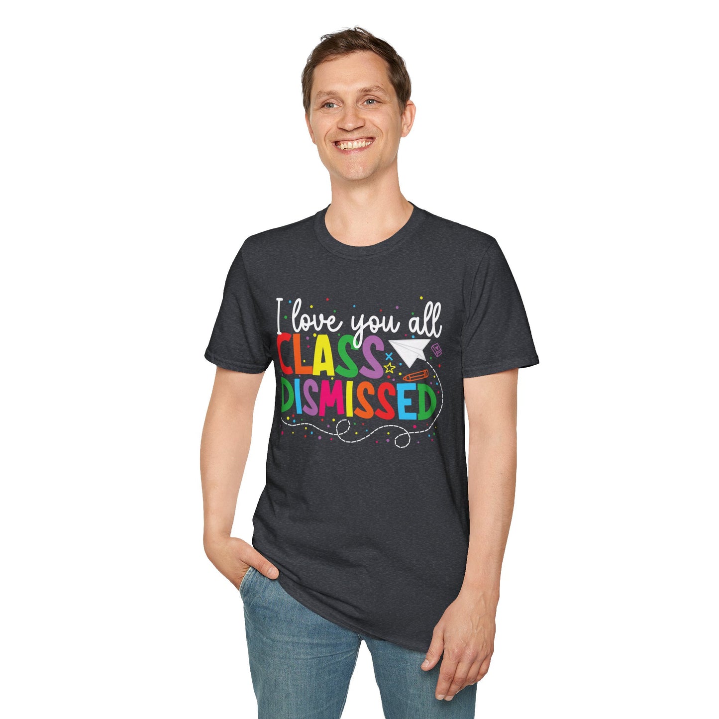 Rainbow I Love You All, CLASS DISMISSED Unisex Soft Style T-shirt