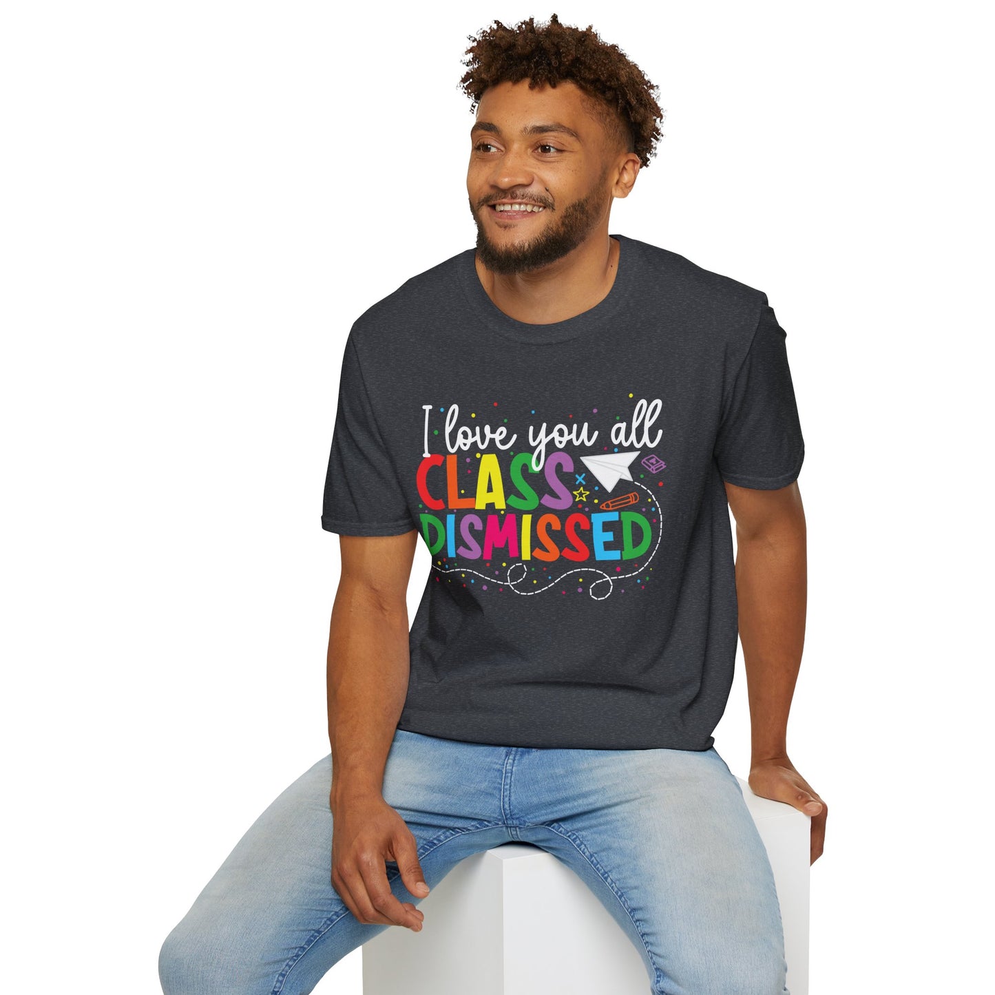 Rainbow I Love You All, CLASS DISMISSED Unisex Soft Style T-shirt