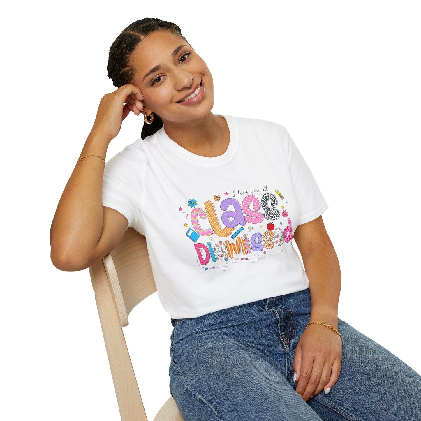 I Love You All, CLASS DISMISSED Bubble Unisex Soft Style T-shirt