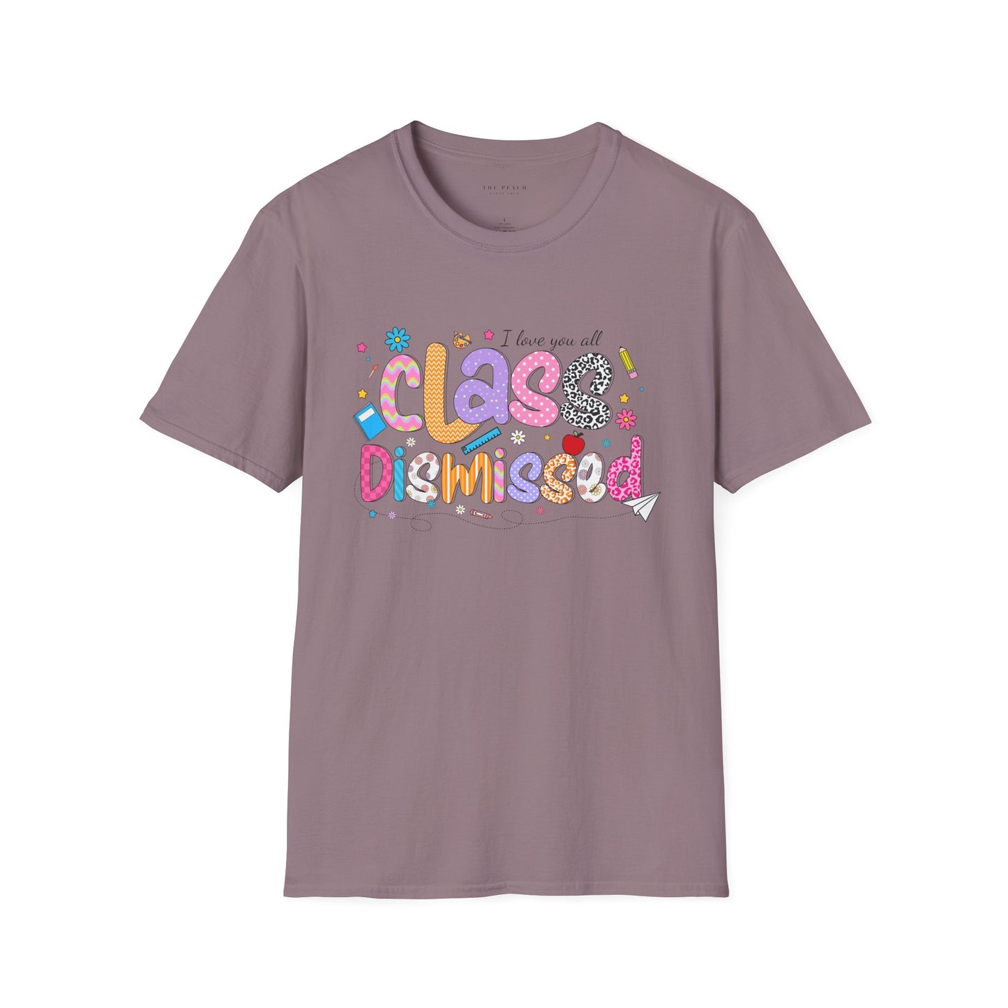 I Love You All, CLASS DISMISSED Bubble Unisex Soft Style T-shirt