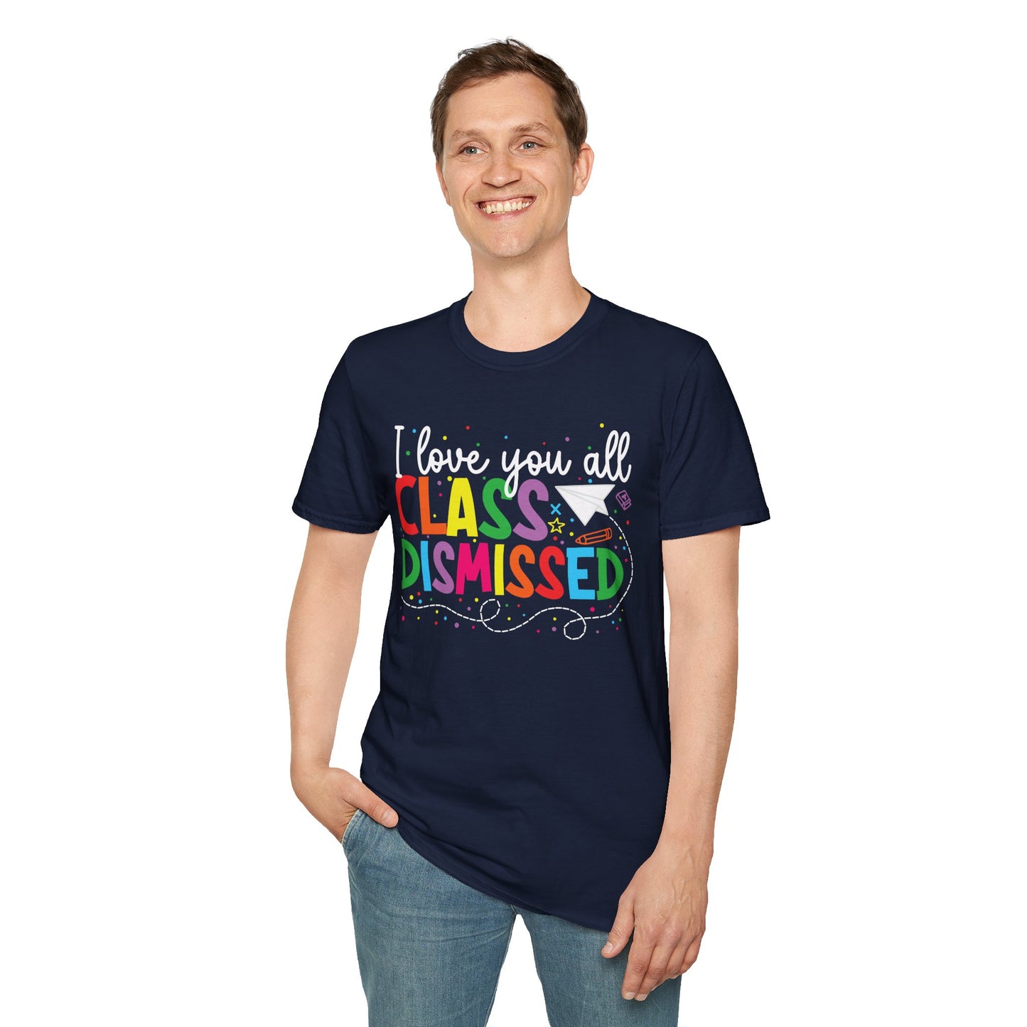 Rainbow I Love You All, CLASS DISMISSED Unisex Soft Style T-shirt