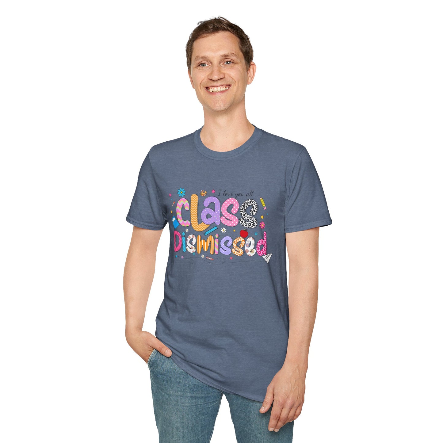 I Love You All, CLASS DISMISSED Bubble Unisex Soft Style T-shirt