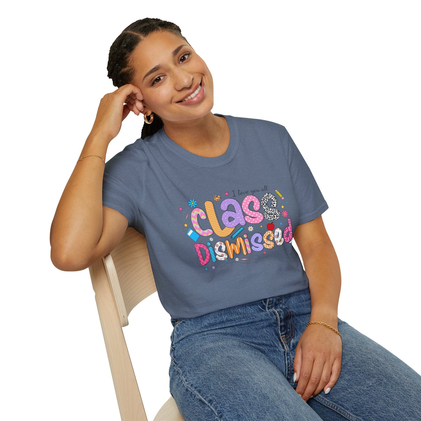 I Love You All, CLASS DISMISSED Bubble Unisex Soft Style T-shirt