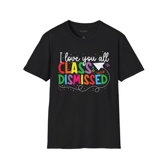 Rainbow I Love You All, CLASS DISMISSED Unisex Soft Style T-shirt