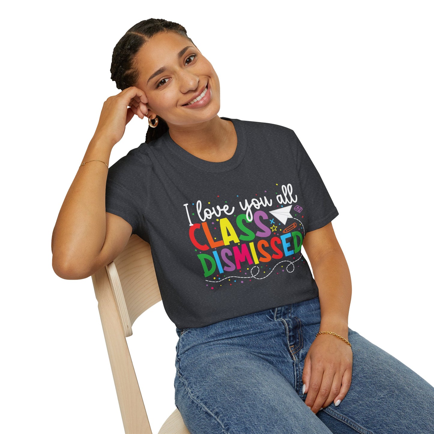 Rainbow I Love You All, CLASS DISMISSED Unisex Soft Style T-shirt