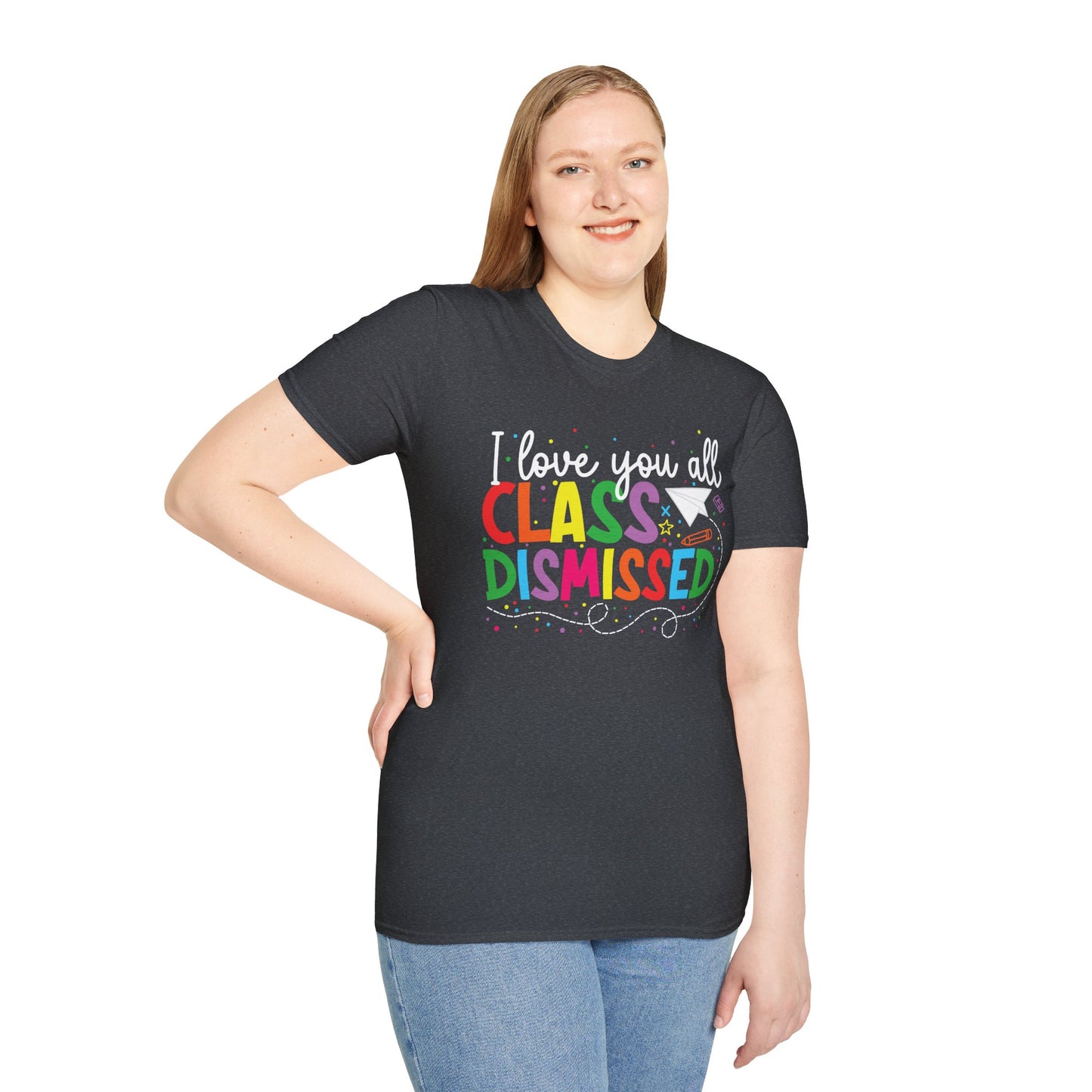 Rainbow I Love You All, CLASS DISMISSED Unisex Soft Style T-shirt