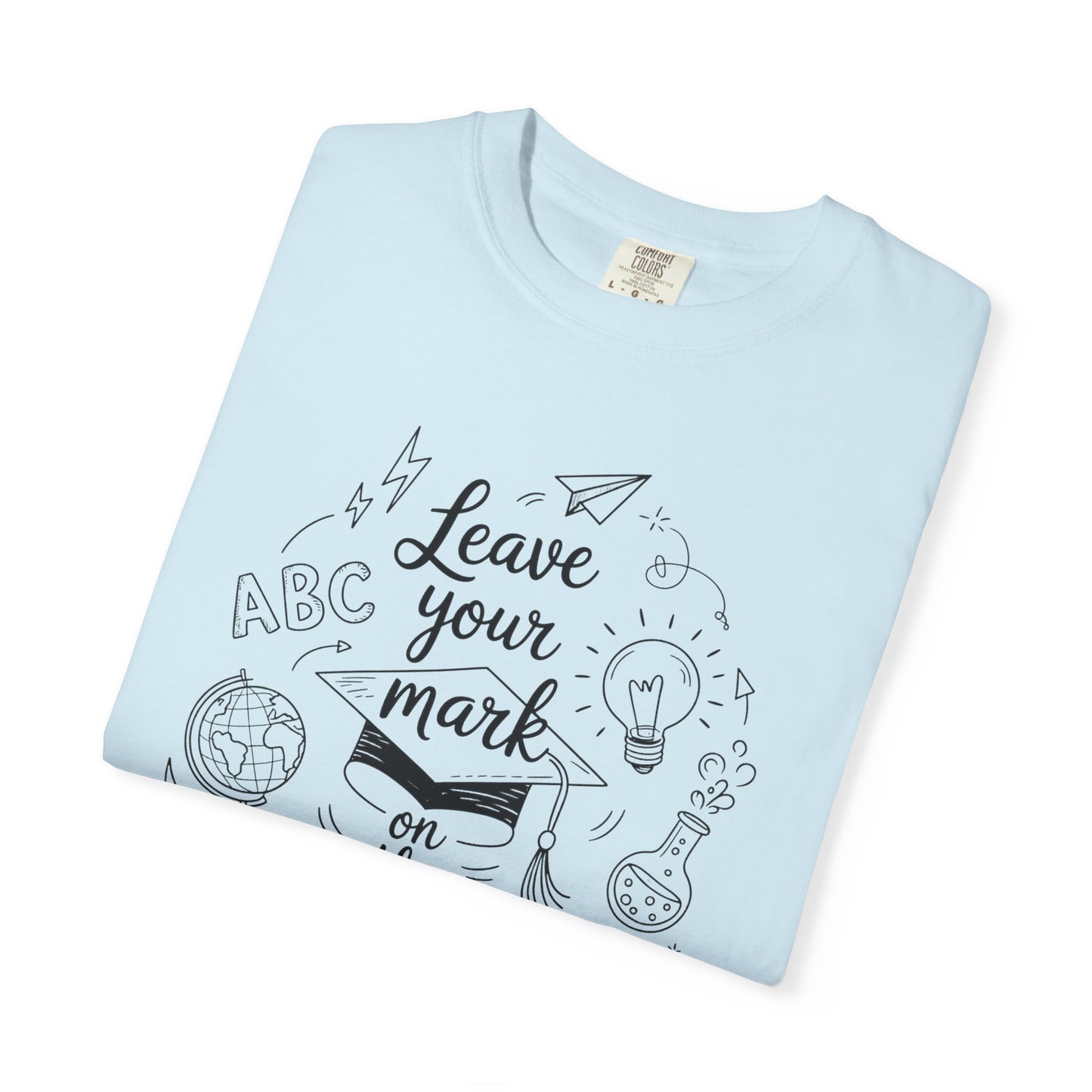 Leave Your Mark on the World Autograph Comfort Colors T-Shirt for 2024-2025