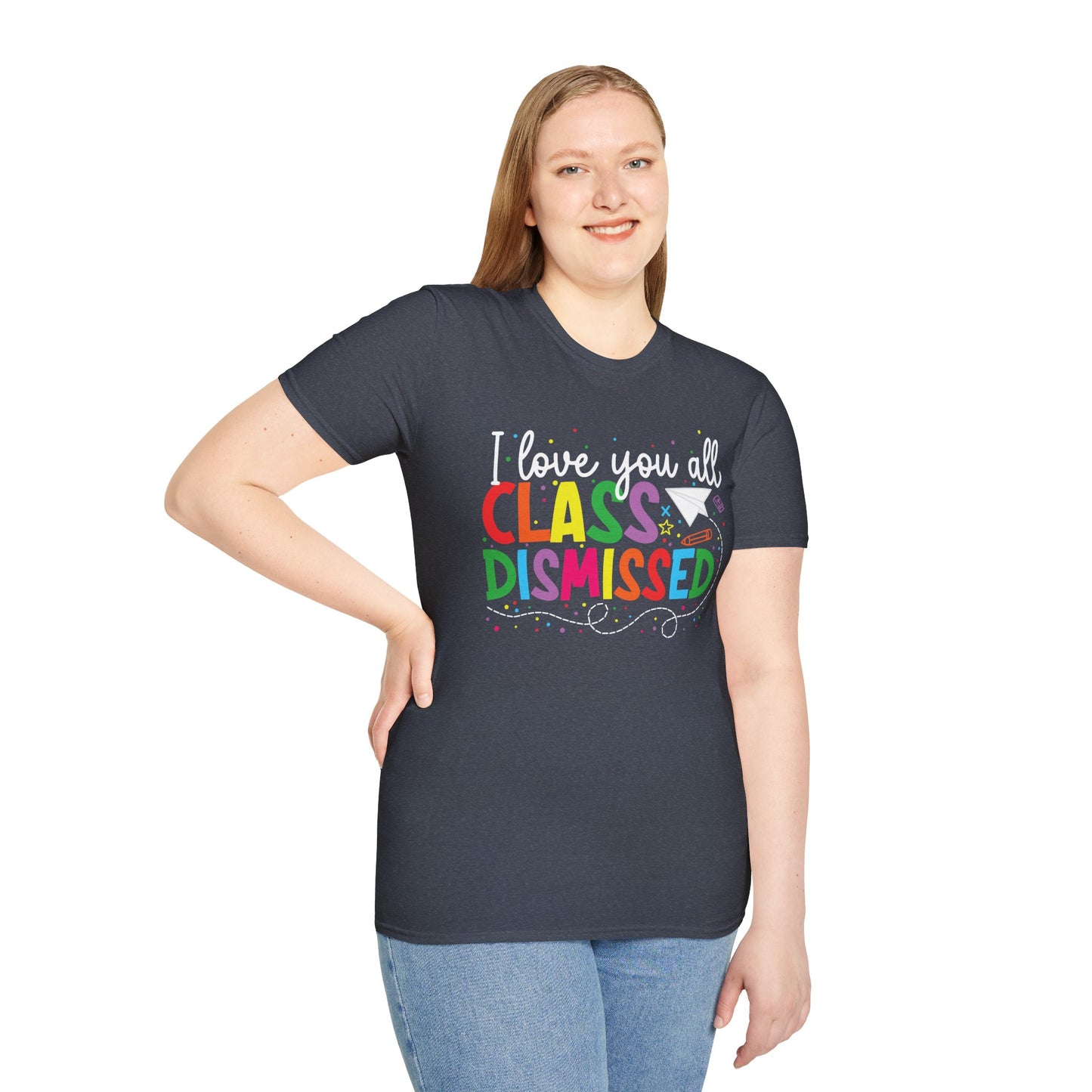 Rainbow I Love You All, CLASS DISMISSED Unisex Soft Style T-shirt
