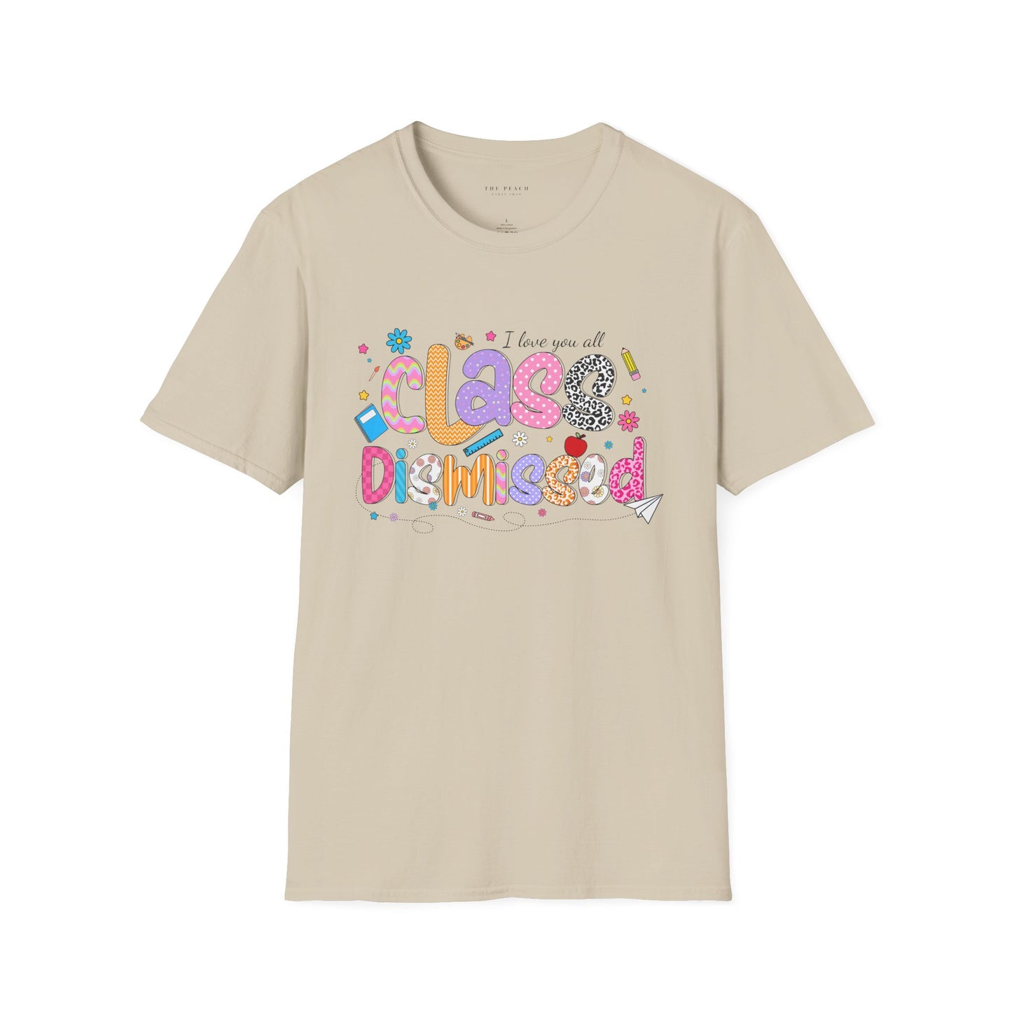 I Love You All, CLASS DISMISSED Bubble Unisex Soft Style T-shirt