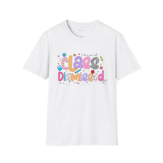 I Love You All, CLASS DISMISSED Bubble Unisex Soft Style T-shirt