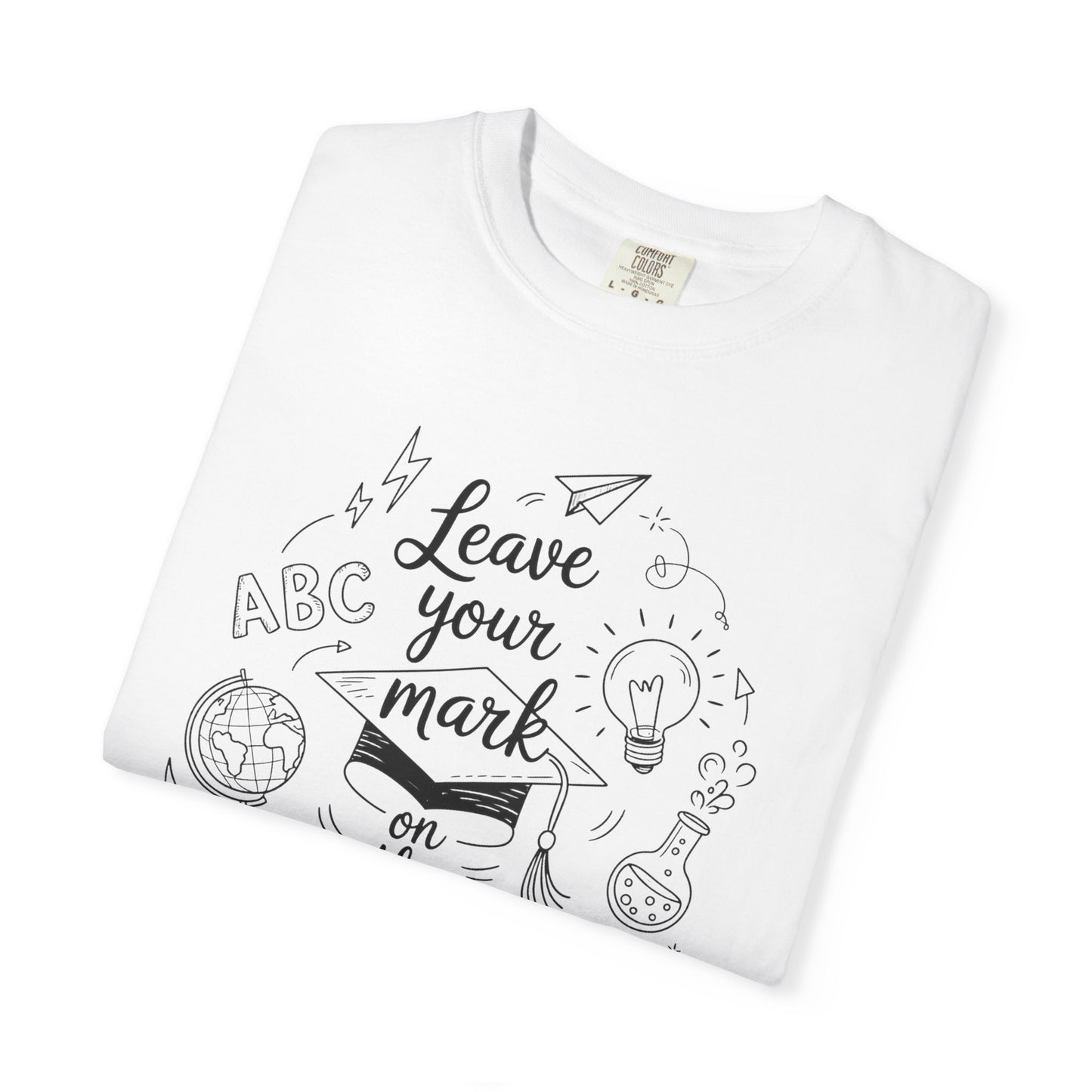 Leave Your Mark on the World Autograph Comfort Colors T-Shirt for 2024-2025
