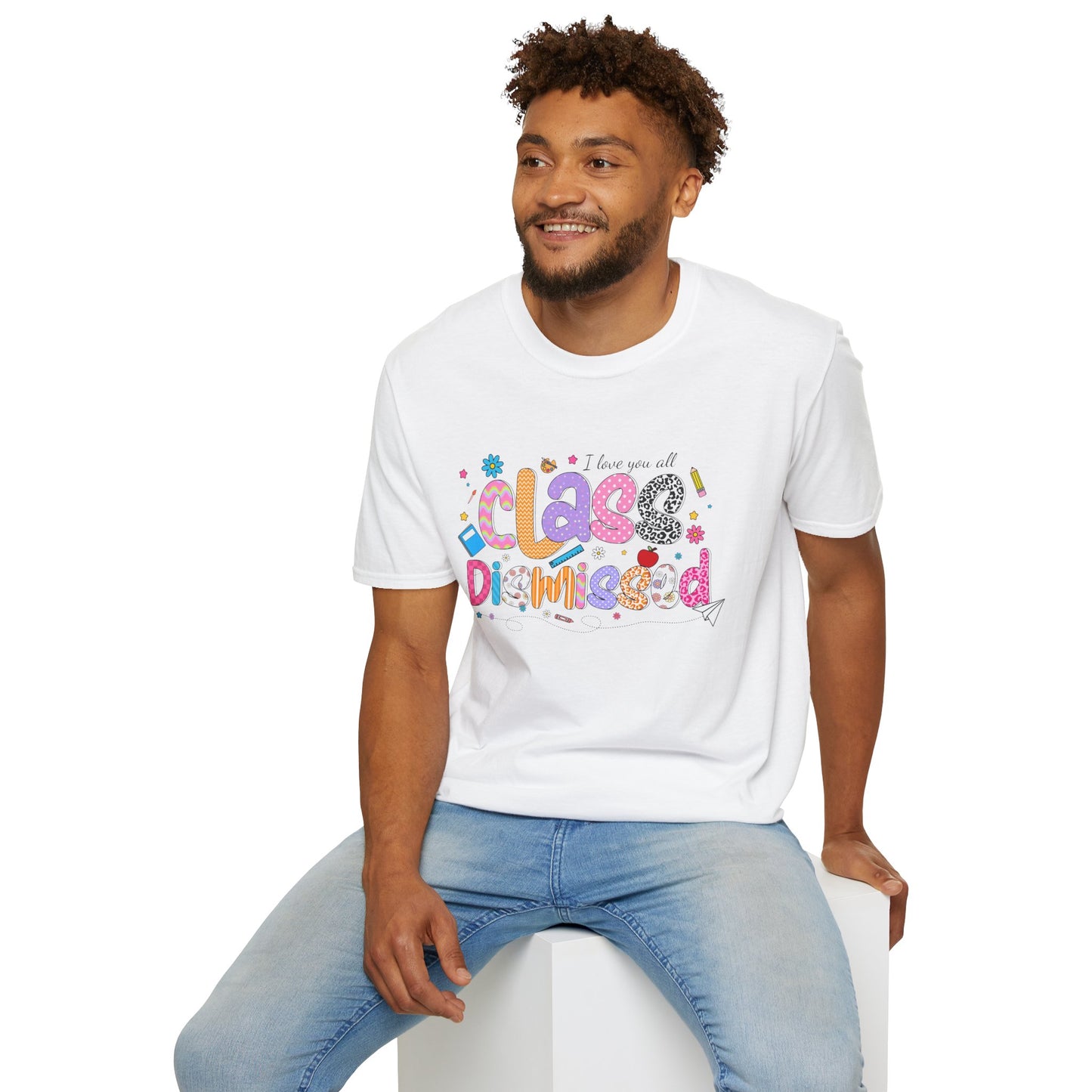 I Love You All, CLASS DISMISSED Bubble Unisex Soft Style T-shirt