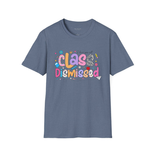 I Love You All, CLASS DISMISSED  Bubble Unisex Soft Style T-shirt