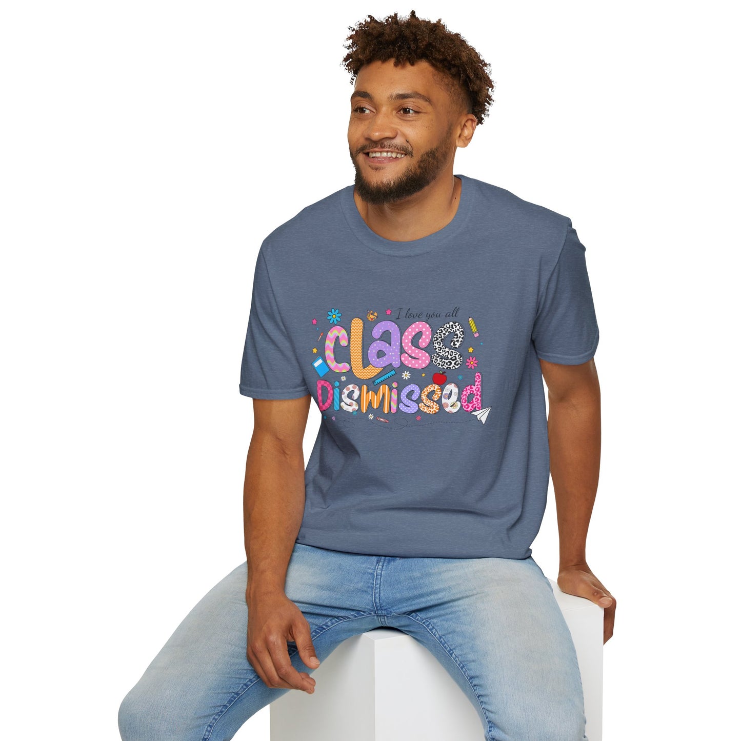 I Love You All, CLASS DISMISSED  Bubble Unisex Soft Style T-shirt