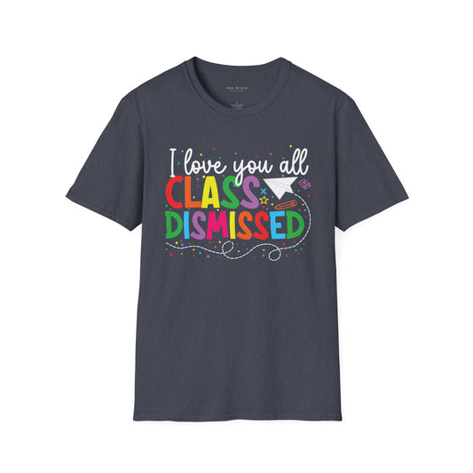 Rainbow I Love You All, CLASS DISMISSED Unisex Soft Style T-shirt